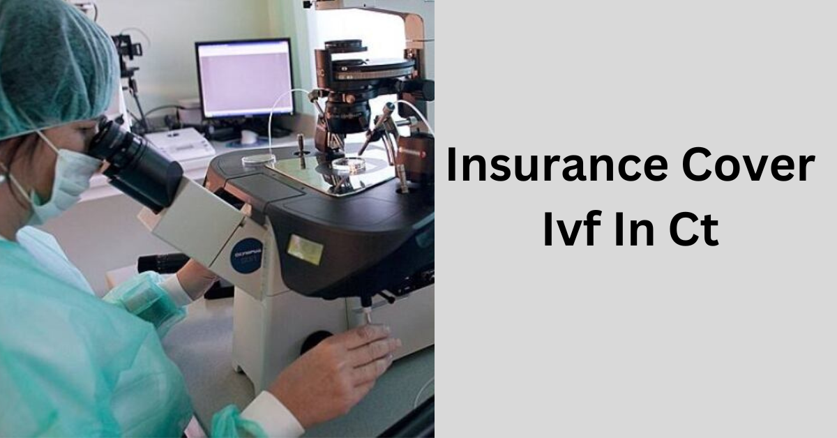 Insurance Cover Ivf In Ct