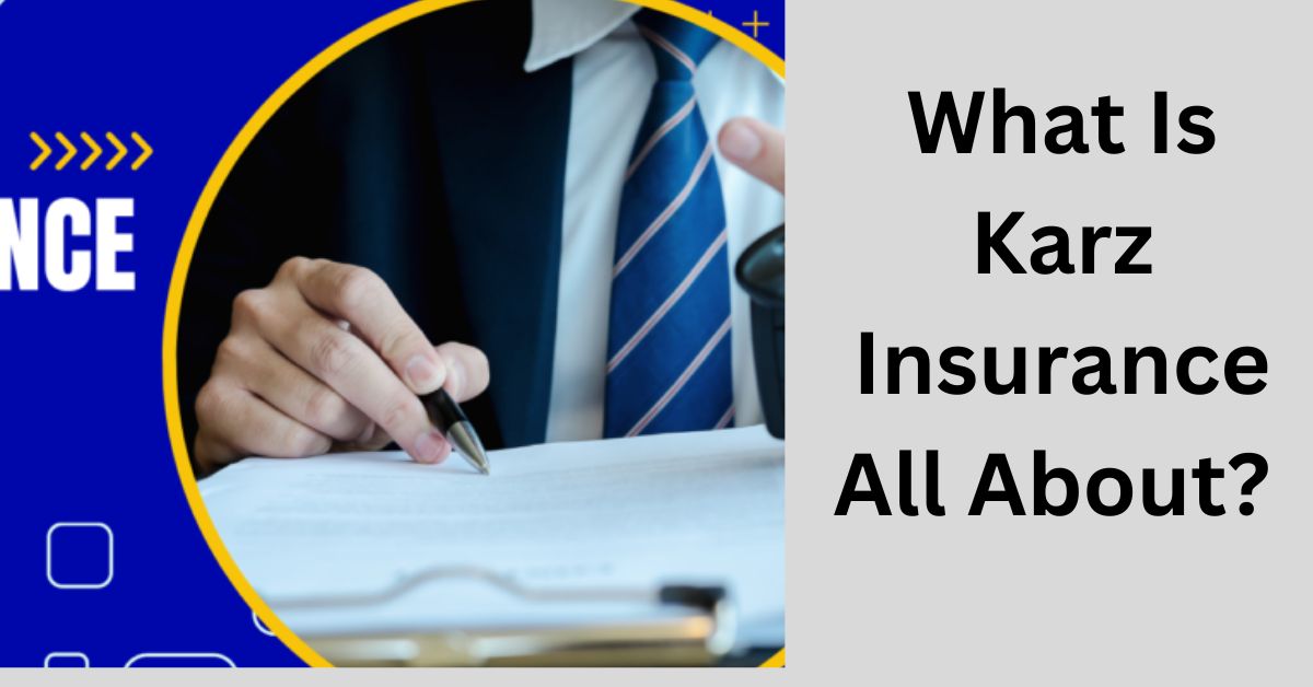 What Is Karz Insurance All About?