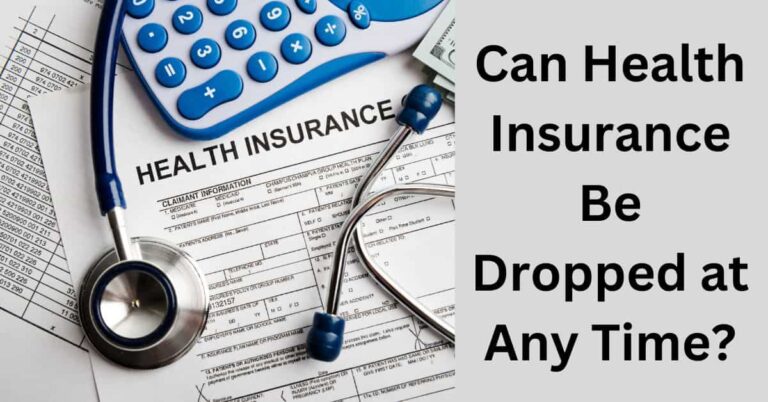 Can Health Insurance Be Dropped at Any Time?