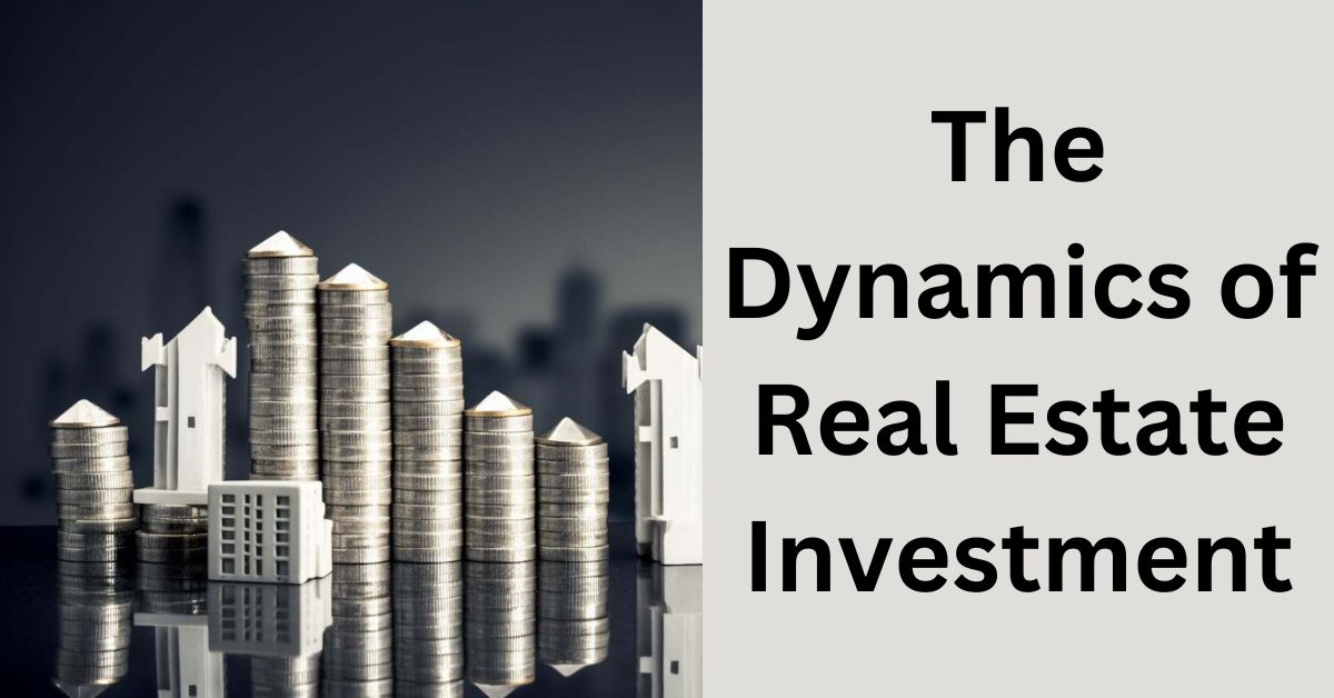 The Dynamics of Real Estate Investment