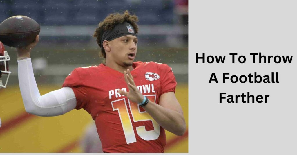 how-to-throw-a-football-farther-you-need-to-know