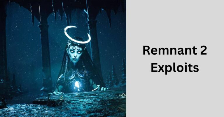 Remnant 2 Exploits – Explore It Out!