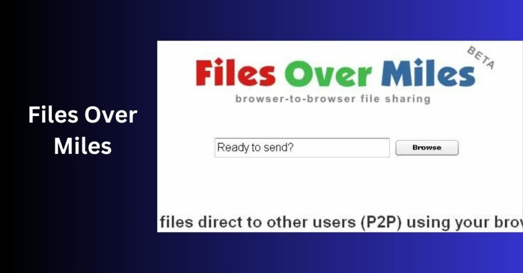Simple Browser-to-Browser File Sharing with Files Over Miles: