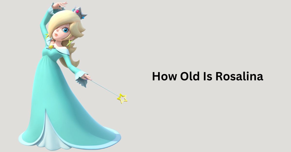 How Old Is Rosalina Know Now