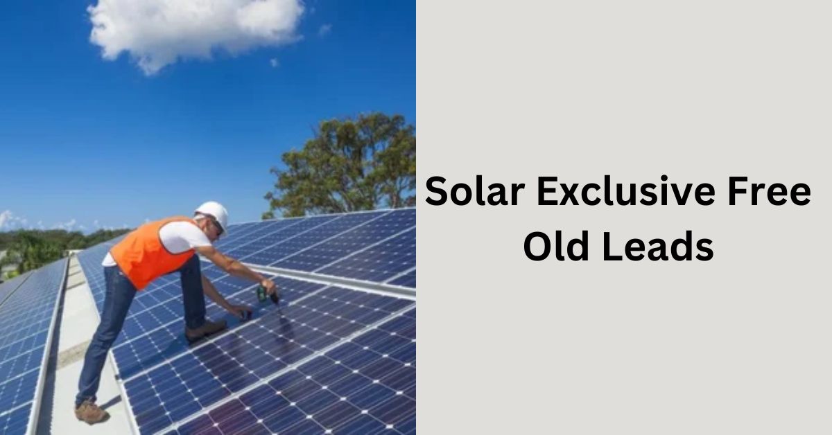 Solar Exclusive Free Old Leads