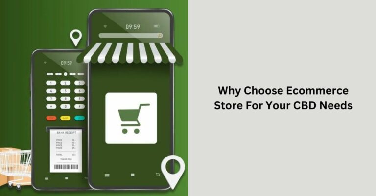 Why Choose Ecommerce Store For Your CBD Needs? – Access The Details!