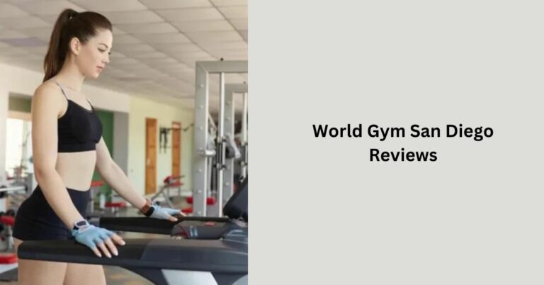 World Gym San Diego Reviews – A Comprehensive Guide!